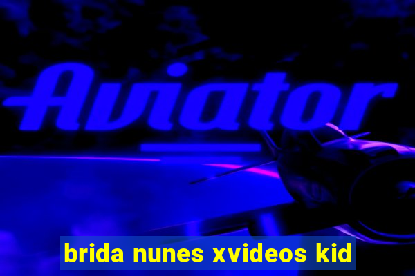 brida nunes xvideos kid